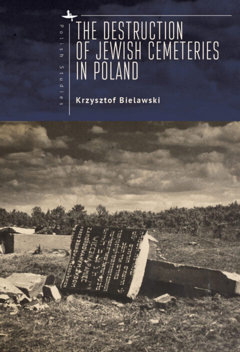 The Destruction of Jewish Cemeteries in Poland. Bielawski